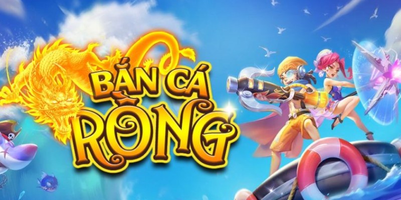 Hướng Dẫn Chơi Bắn Cá Rồng - Trải Nghiệm Thế Giới Game Hấp Dẫn